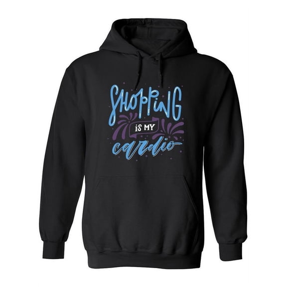 Shopping Is  My Cardio Hoodie Women -Image by Shutterstock, Female Large