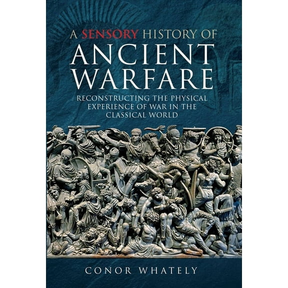 A Sensory History of Ancient Warfare (Hardcover)