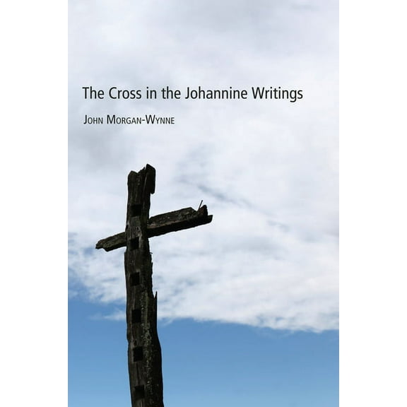 The Cross in the Johannine Writings (Hardcover)