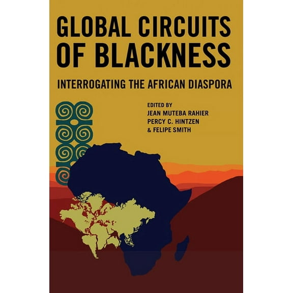 Global Circuits of Blackness: Interrogating the African Diaspora, (Paperback)