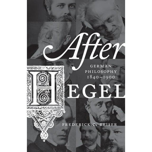 After Hegel: German Philosophy, 1840-1900, (Paperback)