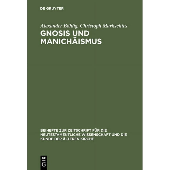 Beihefte Zur Zeitschrift FÃ¼r die Neutest Gnosis und ManichÃ¤ismus, Book 72, (Hardcover)