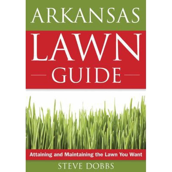 Pre-Owned Arkansas Lawn Guide: Attaining and Maintaining the Lawn You Want (Guide to Midwest and Southern Lawns) (Paperback) 1591864089 9781591864080