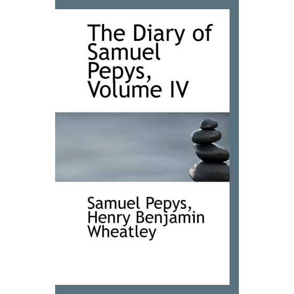 The Diary of Samuel Pepys, Volume IV (Paperback)