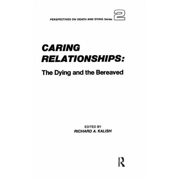 Perspectives on Death and Dying Caring Relationships: The Dying and the Bereaved, (Hardcover)