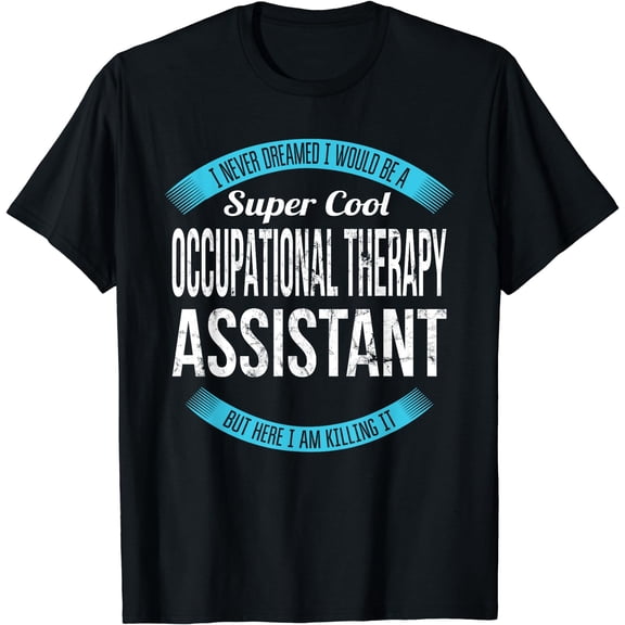 Occupational Therapy Assistant Tshirt Gifts Funn T-Shirt Black Small