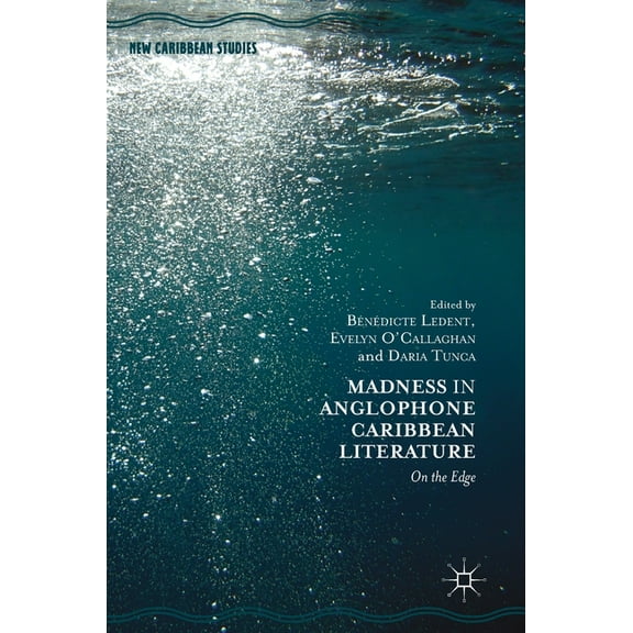 New Caribbean Studies Madness in Anglophone Caribbean Literature: On the Edge, (Hardcover)
