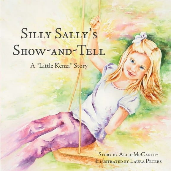Silly Sally's Show-And-Tell: A Little Kenzi Story (Paperback)