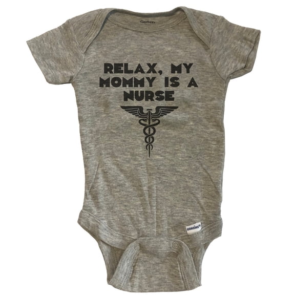 Relax My Mommy Is A Nurse Funny Baby Bodysuit - Grey