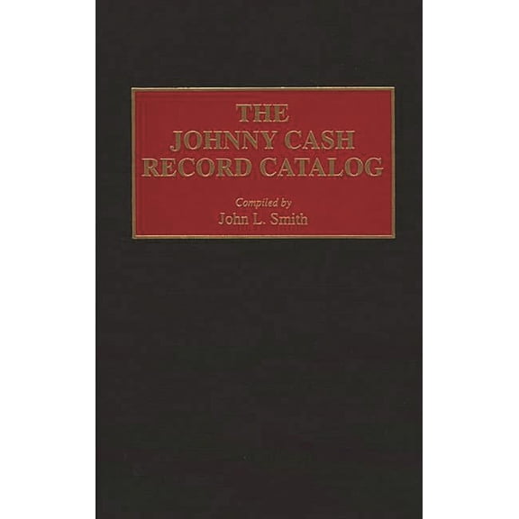 Music Reference Collection The Johnny Cash Record Catalog, (Hardcover)