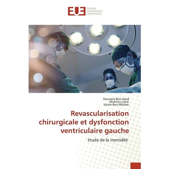 Revascularisation chirurgicale et dysfonction ventriculaire gauche, (Paperback)