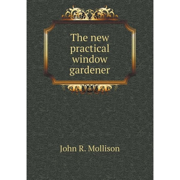 The new practical window gardener (Paperback)