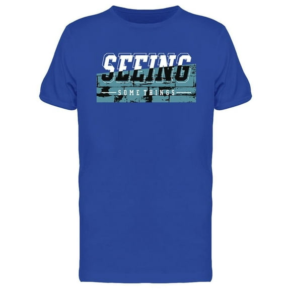 Seeing Some Things T-Shirt Men -Image by Shutterstock, Male x-Large