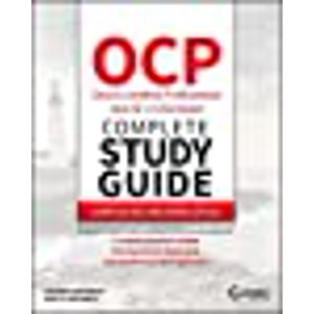 OCP Oracle Certified Professional Java SE 11 Developer Complete Study Guide: Exam 1Z0-815 and Exam 1Z0-816