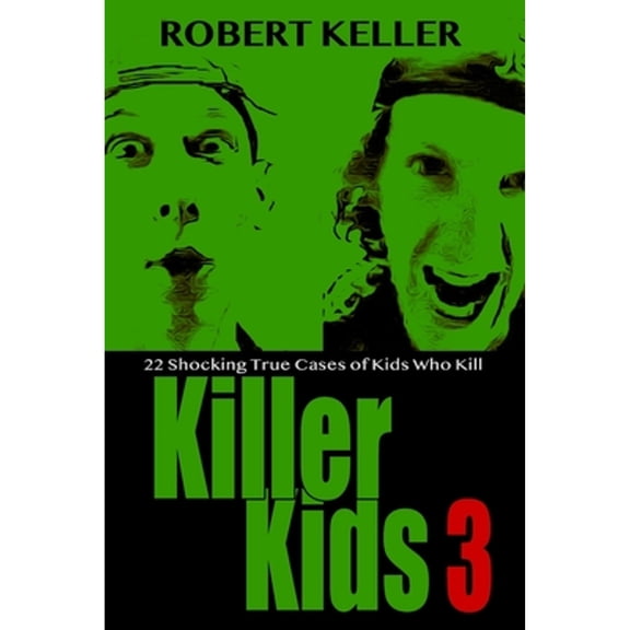 Pre-Owned Killer Kids Volume 3: 22 Shocking True Crime Cases of Kids Who Kill (Paperback) 1790732697 9781790732692