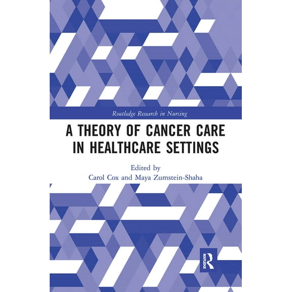Routledge Research in Nursing and Midwif A Theory of Cancer Care in Healthcare Settings, (Paperback)