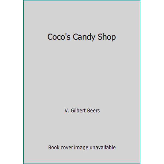 Pre-Owned Coco's Candy Shop (Hardcover) 0802415865 9780802415868