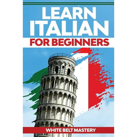 Learn Italian For Beginners: Illustrated step by step guide for complete beginners to understand Italian language from s, (Paperback)