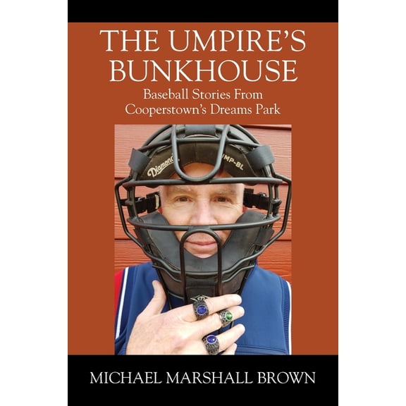 The Umpire's Bunkhouse: Baseball Stories from Cooperstown's Dreams Park, (Paperback)