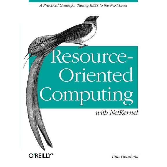 Resource-Oriented Computing with Netkernel: Taking Rest Ideas to the Next Level, (Paperback)