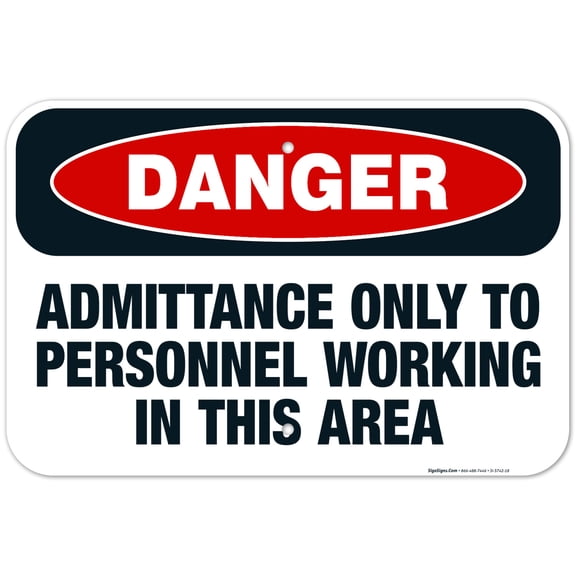 Admittance Only To Personnel Working In This Area Sign, OSHA Danger Sign, 12x18 Aluminum