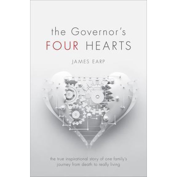 Pre-Owned The Governor's Four Hearts: The True Inspirational Story of One Family's Journey from Death to (Paperback) by James Earp