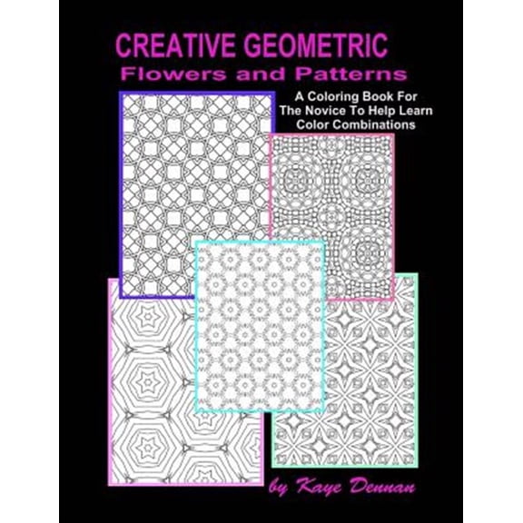 Pre-Owned Creative Geometric Flowers and Patterns : A Coloring Book for the Novice to Help Learn Color Combinations