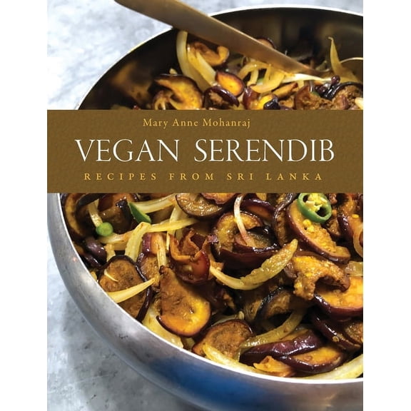 Vegan Serendib: Recipes from Sri Lanka, (Hardcover)