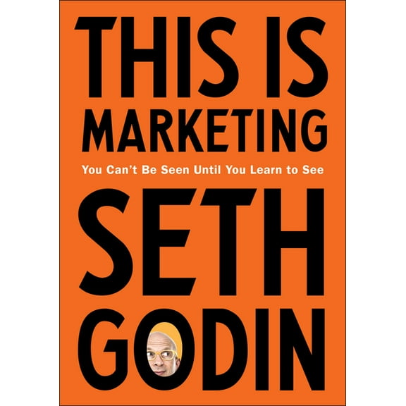 This Is Marketing: You Can't Be Seen Until You Learn to See, (Hardcover)