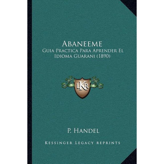 Abaneeme: Guia Practica Para Aprender El Idioma Guarani (1890) (Paperback)