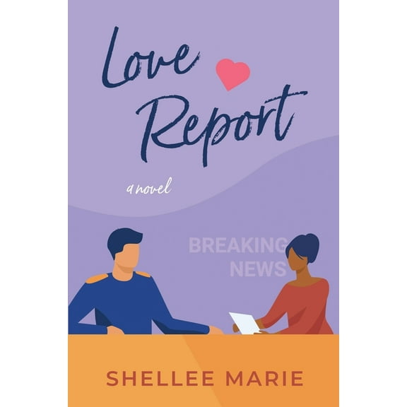Love Report (Paperback) by Shellee Marie