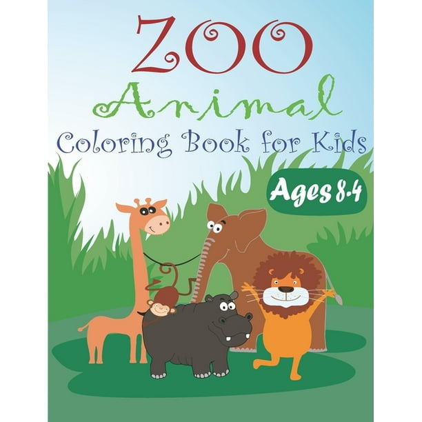 Download Zoo Animal Coloring Book For Kids Ages 4 8 Zoo Animals Coloring Book For Kids Gift Paperback Walmart Com Walmart Com