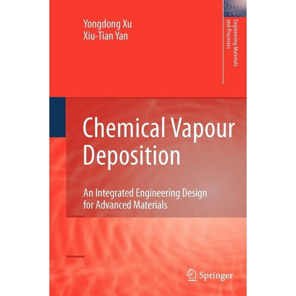 Engineering Materials and Processes Chemical Vapour Deposition: An Integrated Engineering Design for Advanced Materials, (Paperback)