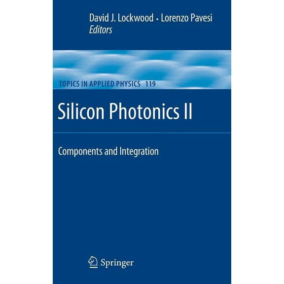 Topics in Applied Physics Silicon Photonics II: Components and Integration, Book 119, (Hardcover)