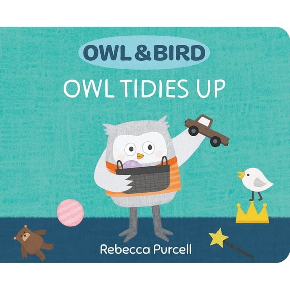 Owl and Bird Owl & Bird: Owl Tidies Up, (Board Book)