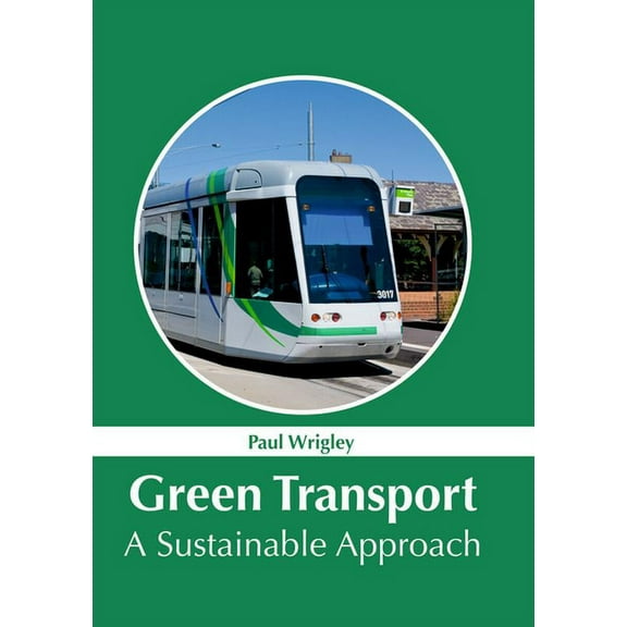 Green Transport: A Sustainable Approach, (Hardcover)