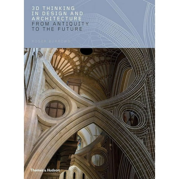 3D Thinking in Design and Architecture: From Antiquity to the Future, (Hardcover)