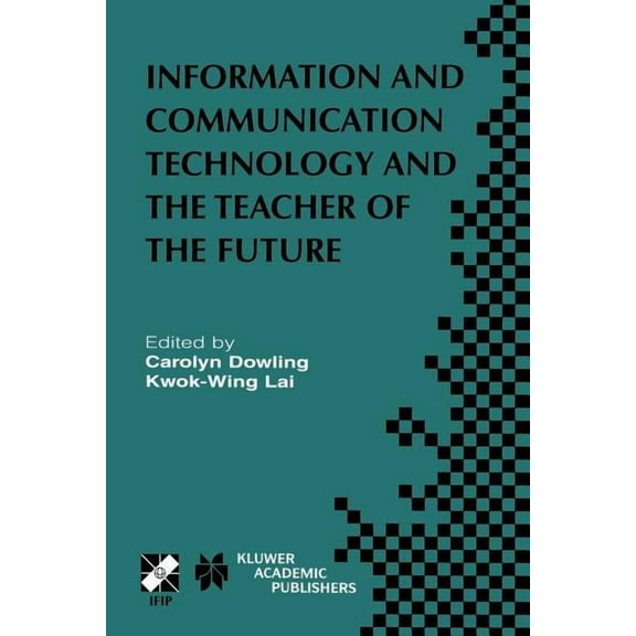 IFIP Advances in Information and Communi Information and Communication Technology and the Teacher of the Future: Ifip Tc3 / Wg3.1 & Wg3.3 Working Conference on I, Book 132, (Paperback)