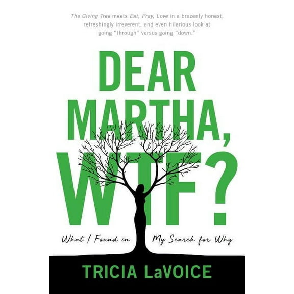Dear Martha, WTF? : What I Found in My Search for Why (Hardcover)