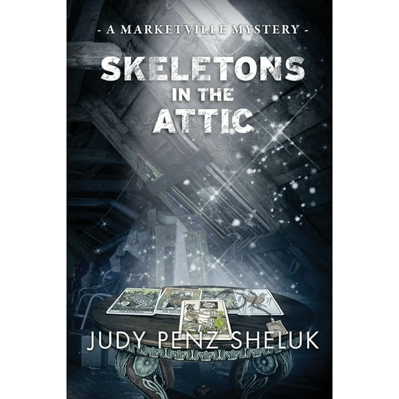 Marketville Mystery Skeletons in the Attic: A Marketville Mystery, Book 1, (Paperback)