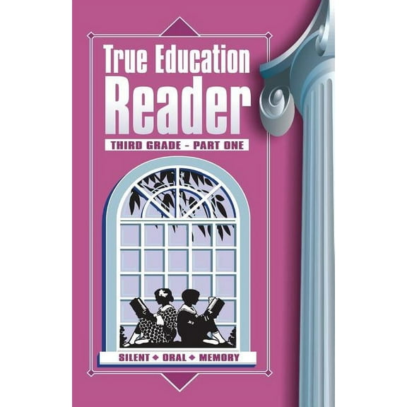 True Education Reader True Education Reader: Third Grade - Part One, Book 3A, (Paperback)