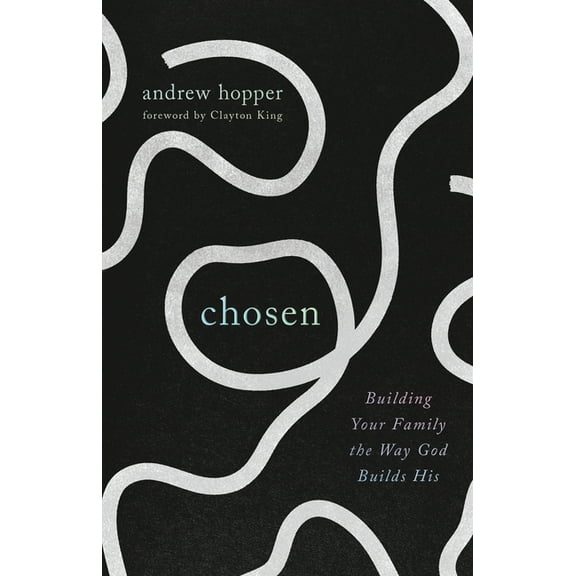 Chosen: Building Your Family the Way God Builds His, (Paperback)