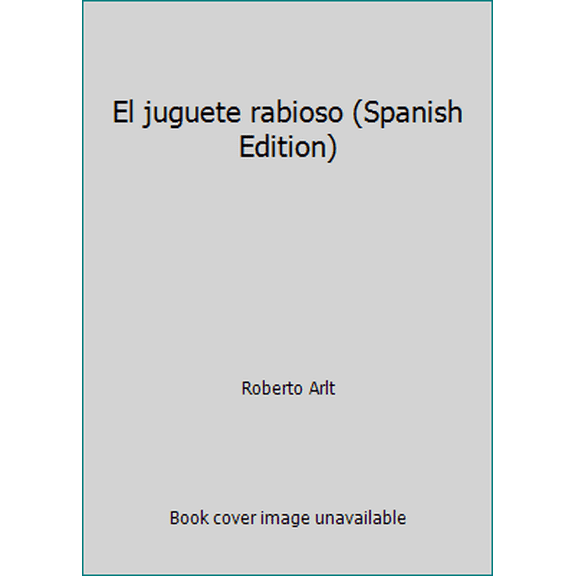 Pre-Owned El juguete rabioso (Spanish Edition) (Paperback) 1500487902 9781500487904