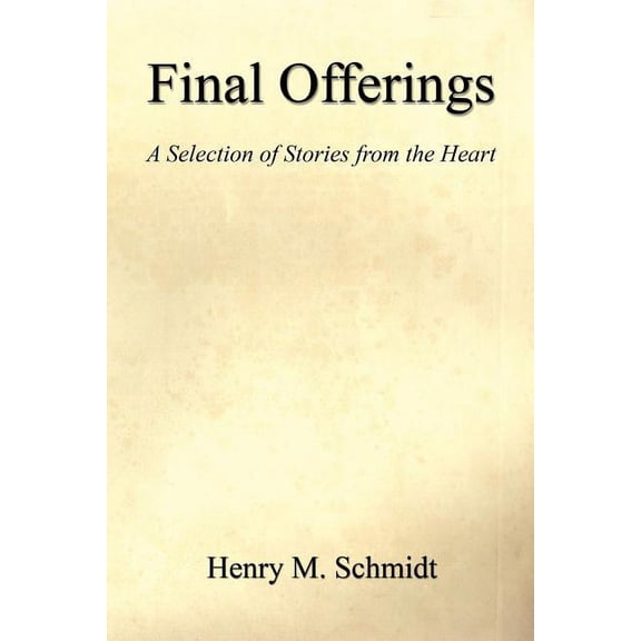 Final Offerings - A Selection of Stories from the Heart