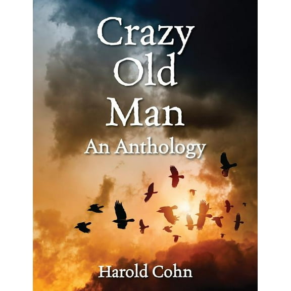 Crazy Old Man: An Anthology (Paperback)