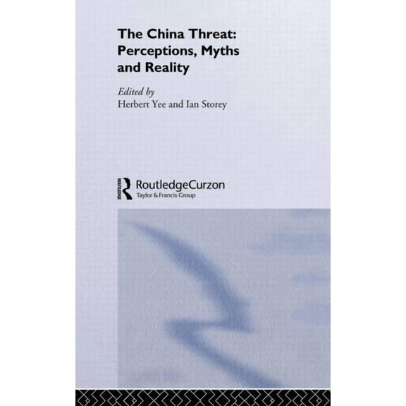 The China Threat: Perceptions, Myths and Reality, (Hardcover)
