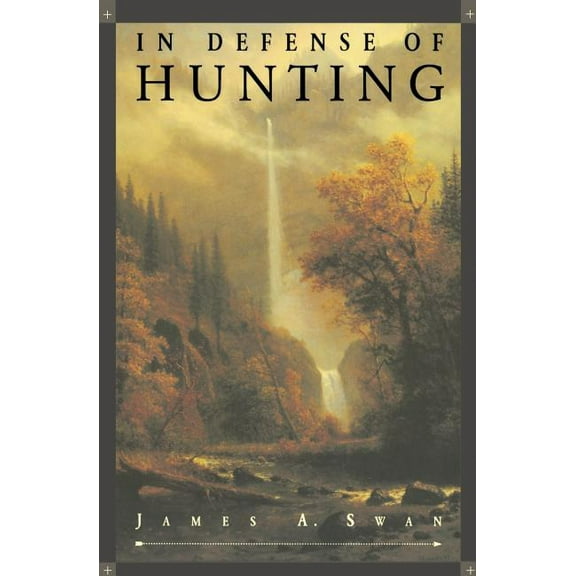 In Defense of Hunting: Yesterday and Today, (Paperback)