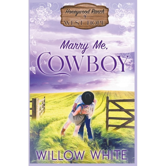 Honeywood Ranch Romance Marry Me, Cowboy, Book 1, (Paperback)