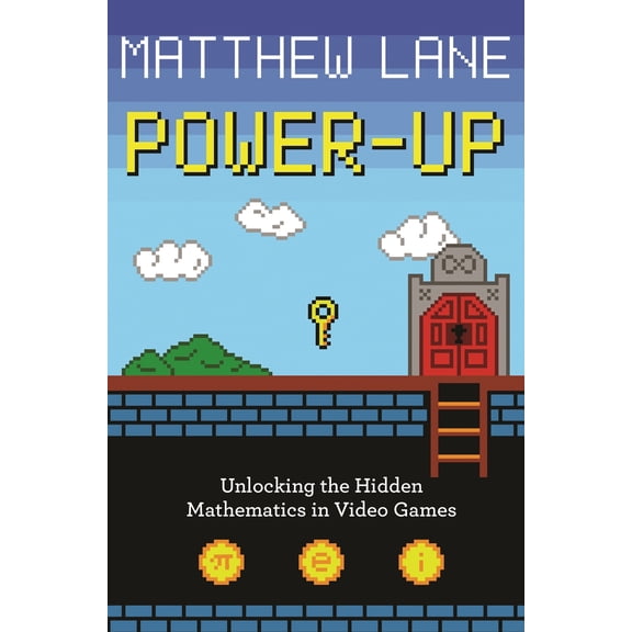 Pre-Owned Power-Up: Unlocking the Hidden Mathematics in Video Games (Paperback) 0691196389 9780691196381