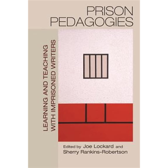 Pre-Owned Prison Pedagogies: Learning and Teaching with Imprisoned Writers (Hardcover)